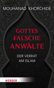 Hardcover Gottes Falsche Anwalte: Der Verrat Am Islam [German] Book
