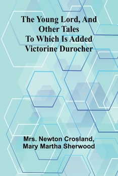 Paperback The Young Lord, and Other Tales; to which is added Victorine Durocher Book