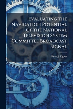 Paperback Evaluating the Navigation Potential of the National Television System Committee Broadcast Signal Book
