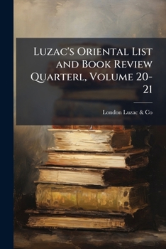 Paperback Luzac's Oriental List and Book Review Quarterl, Volume 20-21 Book