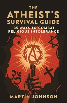 Paperback The Atheist's Survival Guide: 35 Ways to Combat Religious Intolerance Book