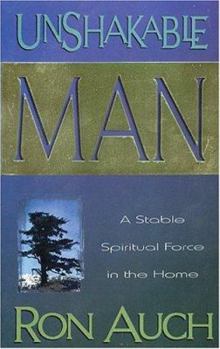 Paperback Unshakable Man: Being a Stable Spiritual Force in the Home Book