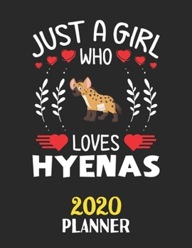 Paperback Just A Girl Who Loves Hyenas 2020 Planner: Weekly Monthly 2020 Planner For Girl Women Who Loves Hyenas 8.5x11 67 Pages Book