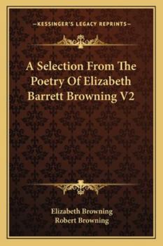 Paperback A Selection From The Poetry Of Elizabeth Barrett Browning V2 Book