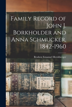 Paperback Family Record of John J. Borkholder and Anna Schmucker, 1842-1960 Book