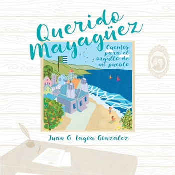 Paperback Querido Mayaguez: Cuentos para el orgullo de mi pueblo [Spanish] Book