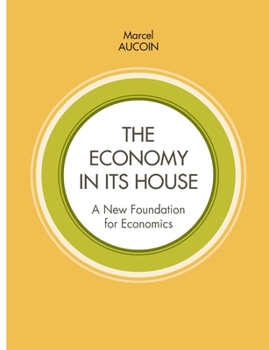 Paperback The economy in its house: A new foundation for economics Book