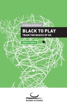 Paperback Black to Play!: Train the Basics of Go Book