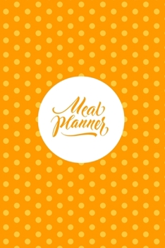 Paperback Meal Planner: 52 Week Food Planner / Journal / Calendar Book