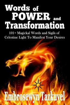 Paperback WORDS OF POWER and TRANSFORMATION: 101+ Magickal Words and Sigils of Celestine Light To Manifest Your Desires Book
