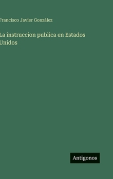 Hardcover La instruccion publica en Estados Unidos [Spanish] Book