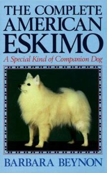 Hardcover The Complete American Eskimo: A Special Kind of Companion Dog Book