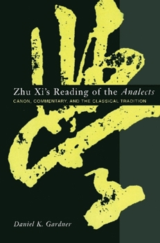 Hardcover Zhu XI's Reading of the Analects: Canon, Commentary, and the Classical Tradition Book
