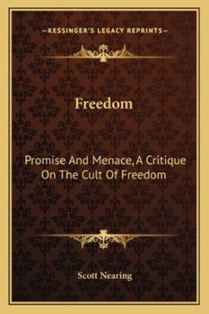 Freedom: Promise And Menace, A Critique On The Cult Of Freedom