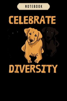 Notebook: Cool celebrate diversity for labrador retriever lovers Notebook|6x9(100 pages)Blank Lined Paperback Journal For Student,gifts for kids,women, girls, boys, men, birthday gift,
