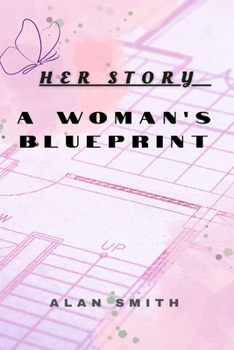 Her Story: A Woman’s Blueprint