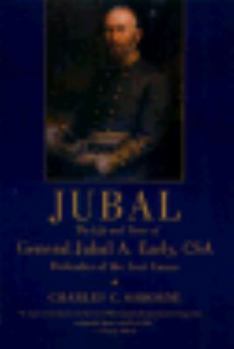 Paperback Jubal: The Life and Times of General Jubal A. Early, Csa, Defender of the Lost Cause Book