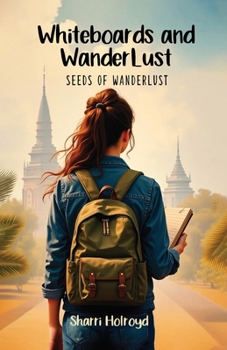 Paperback Whiteboards and Wanderlust: Seeds of Wanderlust Book