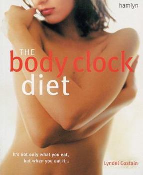 Paperback The Body Clock Diet: It's Not Only What You Eat, But When You Eat It... Book