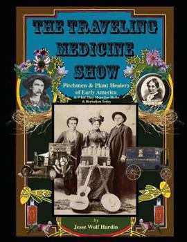 Paperback The Travelling Medicine Show: Pitchmen & Plant Healers of Early America Book