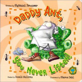 Bug's Eye View Board Book: Daddy Ant, You Never Listen! - Book  of the Bug's Eye View