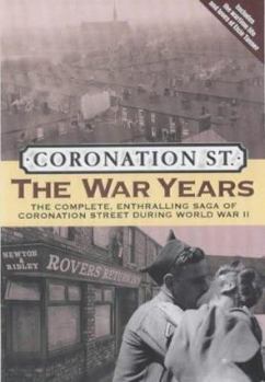 Hardcover Coronation St.: The War Years: The Complete, Enthralling Saga of Coronation Street During World War II Book