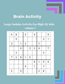 Paperback Brain Activity: Large Sudoku Activity for High IQ Kids volume 1 [Large Print] Book