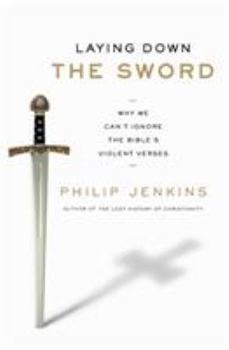 Paperback Laying Down the Sword: Why We Can't Ignore the Bible's Violent Verses Book