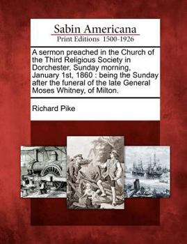Paperback A Sermon Preached in the Church of the Third Religious Society in Dorchester, Sunday Morning, January 1st, 1860: Being the Sunday After the Funeral of Book