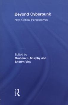 Paperback Beyond Cyberpunk: New Critical Perspectives Book