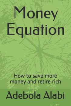 Paperback Money Equation: How to Save More Money and Retire Rich Book