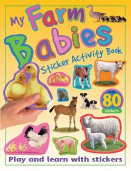 Paperback My Farm Babies Sticker Activity Book: Play and Learn with Stickers Book