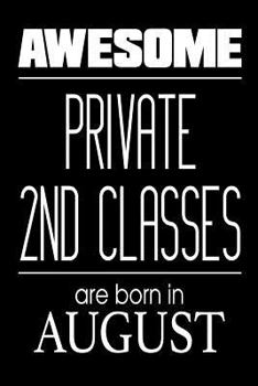 Paperback Awesome Private 2nd Classes Are Born In August: US Military Armed Forces Birthday Gift Notebook Book