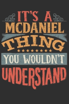 It's A Mcdaniel You Wouldn't Understand: Want To Create An Emotional Moment For The Mcdaniel Family? Show The Mcdaniel's You Care With This Personal ... Surname Planner Calendar Notebook Journal