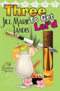 Three to Get Lei'd - Book #3 of the A Tiki Goddess Mystery