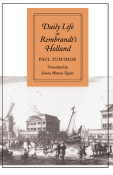 Daily Life in Rembrandt's Holland (Daily Life) - Book  of the Daily Life