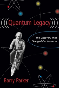 Paperback Quantum Legacy: The Discovery That Changed Our Universe Book