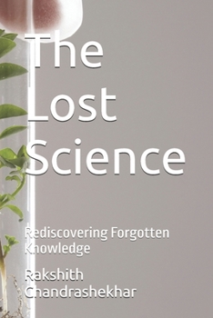 Paperback The Lost Science: Rediscovering Forgotten Knowledge Book