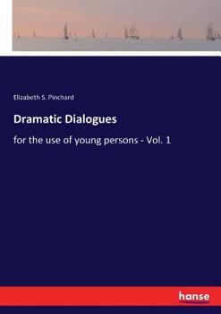 Paperback Dramatic Dialogues: for the use of young persons - Vol. 1 Book