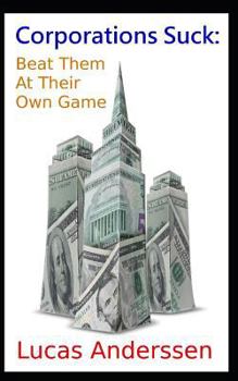 Paperback Corporations Suck: Beat Them at Their Own Game Book