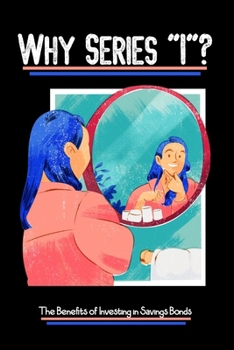 Paperback Why Series "I"?: The Benefits of Investing in Savings Bonds Book