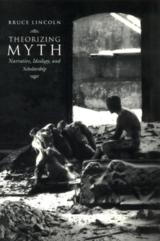 Paperback Theorizing Myth: Narrative, Ideology, and Scholarship Book