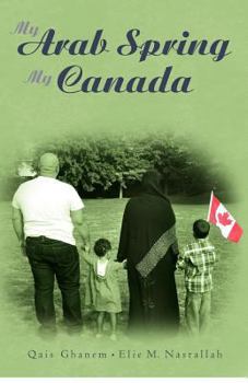 Paperback My Arab Spring My Canada Book