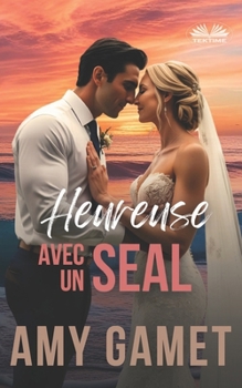 Heureuse avec un SEAL: HERO Force - Tome 8 (HERO Force (Francais)) (French Edition)