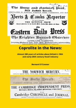 Coprolite in the News: The social, economic and envirnmental impact of Britain's 19th century fossil industry