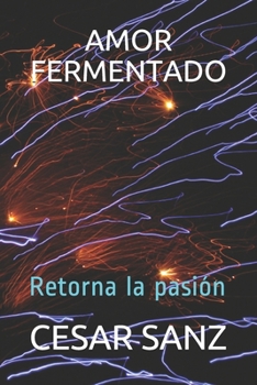 Paperback Amor Fermentado: Retorna la pasión [Spanish] Book