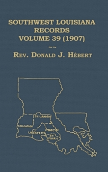 Hardcover Southwest Louisiana Records Volume 39 (XXXIX) 1907 Book