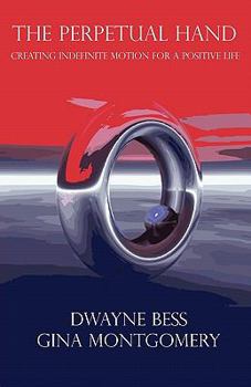 Paperback The Perpetual Hand: Creating Indefinite Motion for a Positive Life Book