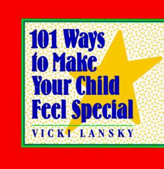 Hardcover 101 Ways to Make Your Child Feel Special Book