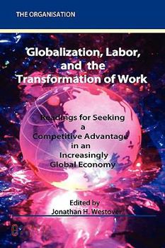 Paperback Globalization, Labor & the Transformation of Work: Readings for Seeking a Competitive Advantage in an Increasingly Global Economy Book